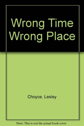 Wrong time, wrong place