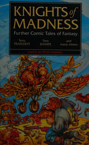Knights of Madness: Further Comic Tales of Fantasy: Further Comic Tales of Fantasy