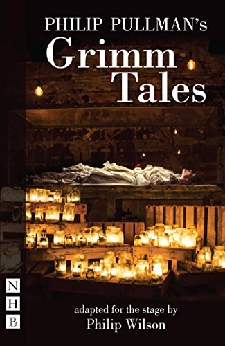 Philip Pullman's Grimm Tales (Stage Version)