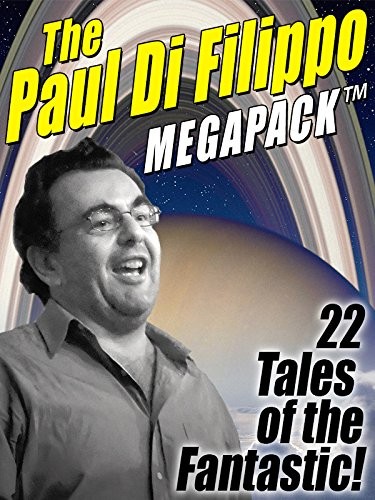 The Paul Di Filippo MEGAPACK TM: 22 Tales of the Fantastic