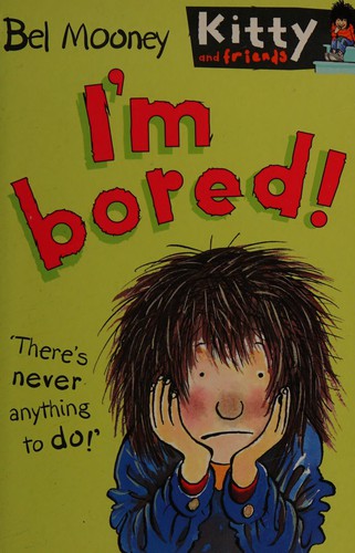 I'm bored!