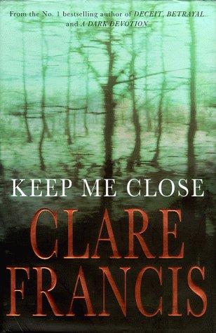 Keep me close.