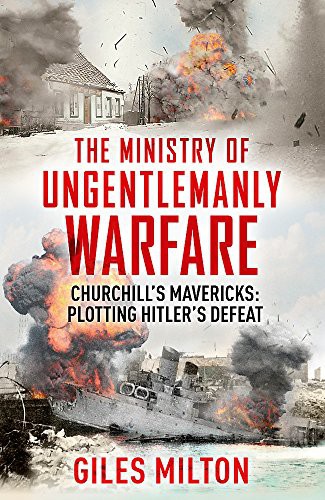 Ministry of Ungentlemanly Warfare Churchill's Mavericks