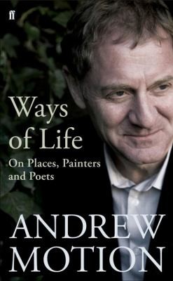 Ways Of Life On Places Painters And Poets Selected Essays And Reviews 19942008