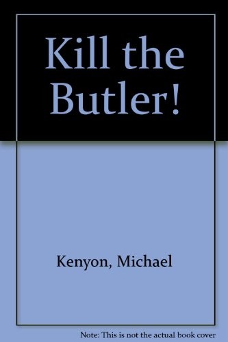 Kill the butler!.