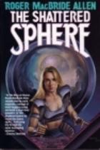 The Shattered Sphere