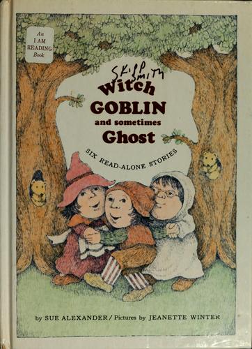 Witch, Goblin, and sometimes Ghost