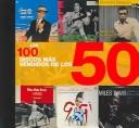 Los 100 Discos Mas Vendidos De Los 50/The 100 Best-Selling Albums of the 50s