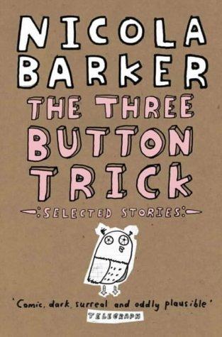 THREE-BUTTON TRICK: SELECTED STORIES.