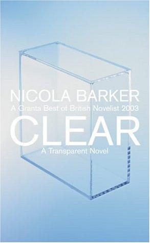 CLEAR: A TRANSPARENT NOVEL.