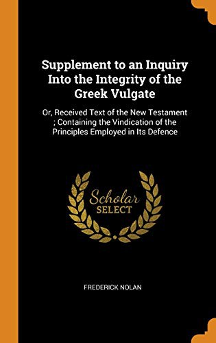 Supplement to an Inquiry Into the Integrity of the Greek Vulgate