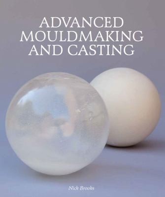 Advanced Mouldmaking And Casting