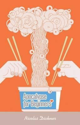 Apocalypse for Beginners Nicholas Dickner
