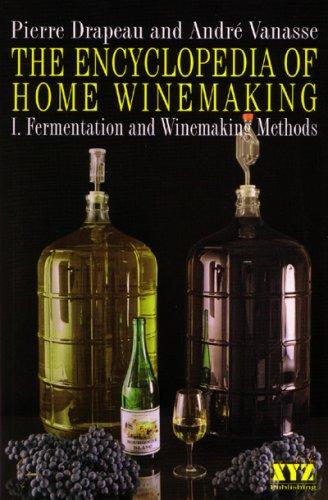 The Encyclopedia of Home Winemaking (New Revised Edition): Fermentation and Winemaking Methods (New Revised Edition 2005) (Encyclopedia of Home Winemaking)