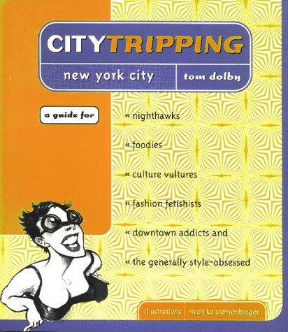 Citytripping New York for nighthawks, foodies, culture vultures, fashion fetishists, downtown addicts & the generally style-obsessed