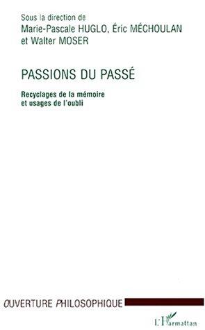 Passions du passe. recyclages de la mémoire et usages de l'oubli