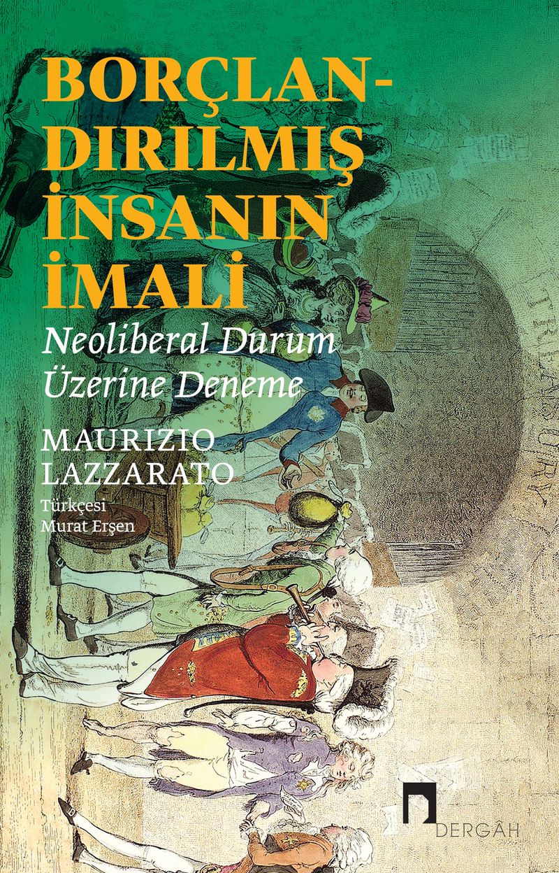 Borçlandırılmış İnsanın İmali  Neoliberal Durum Üzerine Deneme