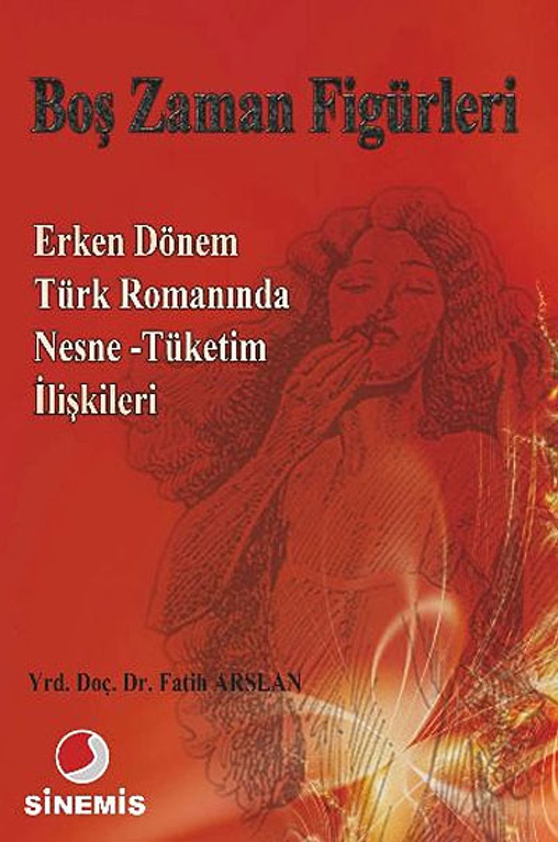Boş Zaman Figürleri Erken Dönem Türk Romanında Nesne-Tüketim İlişkileri