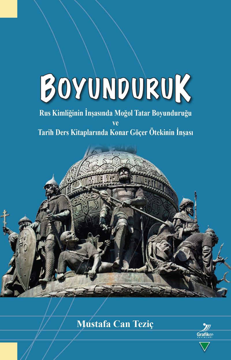 Boyunduruk Rus Kimliğinin İnşasında Moğol Tatar Boyunduruğu ve Tarih Ders Kitaplarında Konar Göçer Ötekinin İnşası