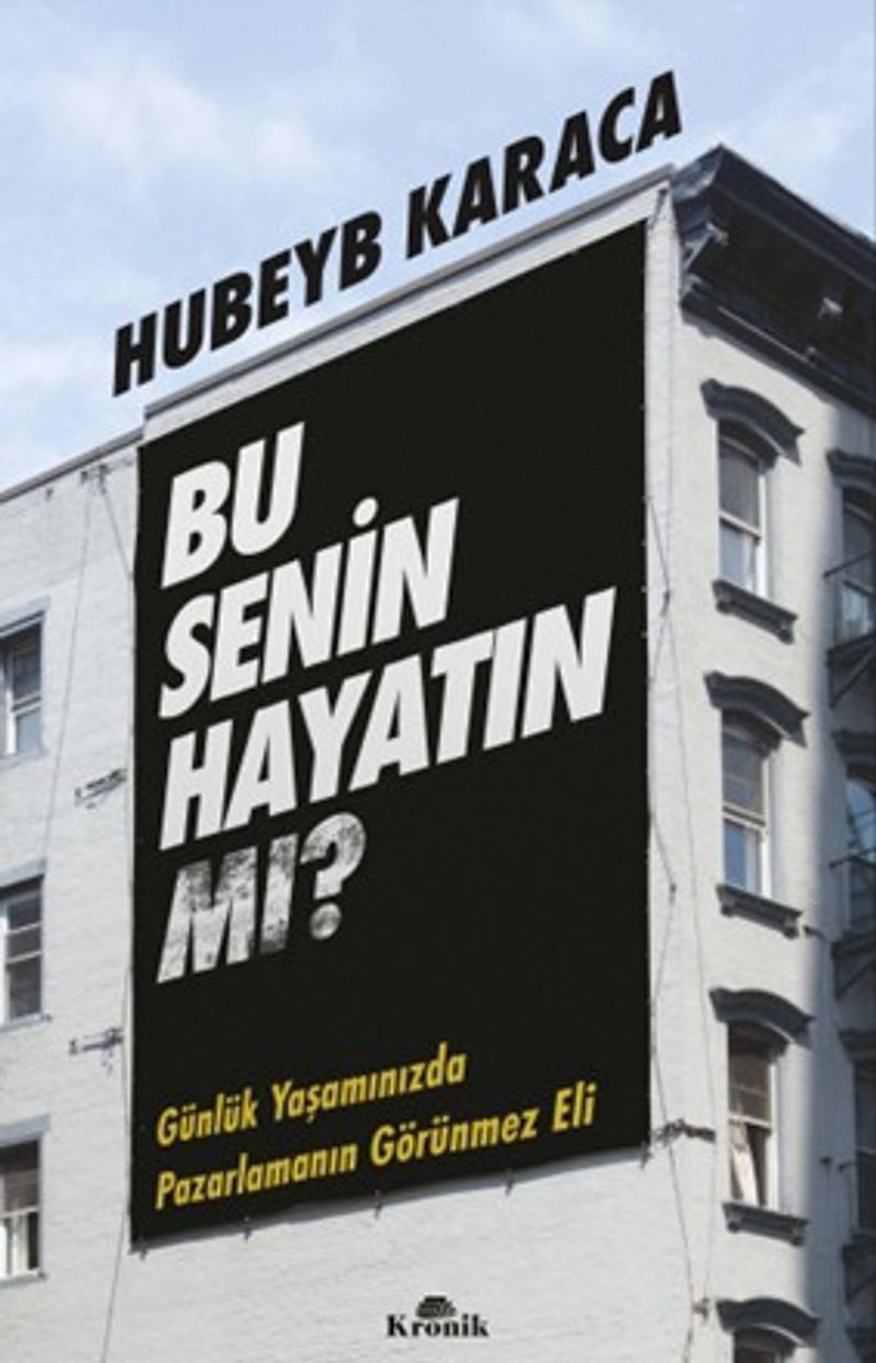 Bu Senin Hayatın mı?  Günlük Yaşamınızda Pazarlamanın Görünmez Eli