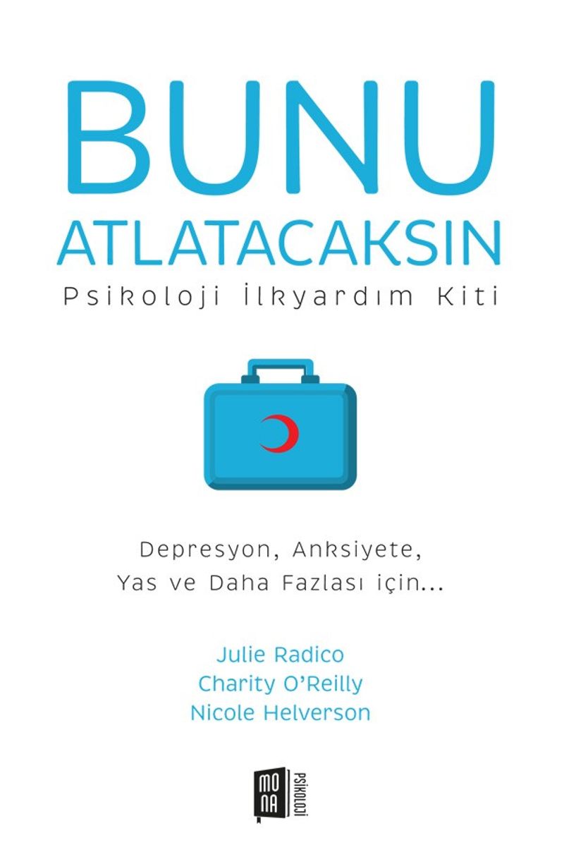 Bunu Atlatacaksın Psikoloji İlkyardım Kiti Depresyon, Anksiyete, Yas ve Daha Fazlası için...