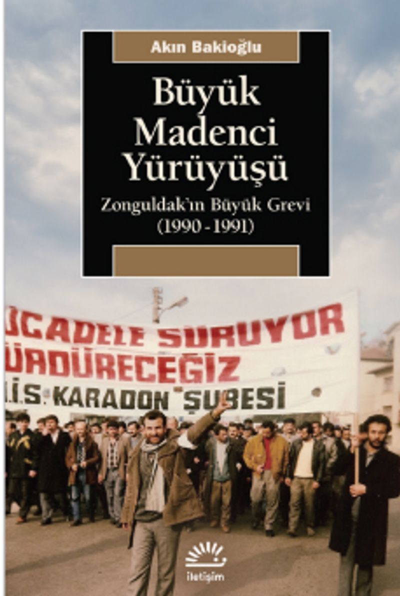 Büyük Madenci Yürüyüşü Zonguldak'ın Büyük Grevi (1990-1991)