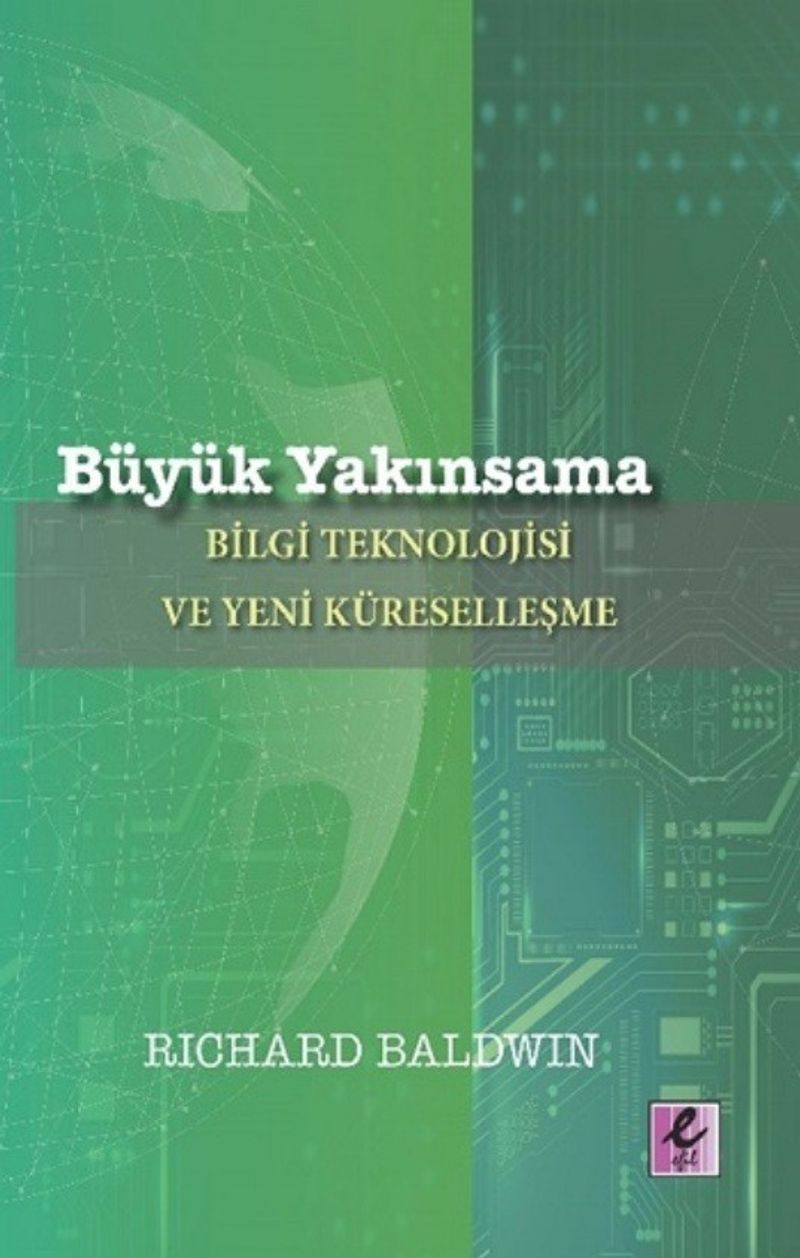Büyük Yakınsama Bilgi Teknolojisi ve Yeni Küreselleşme