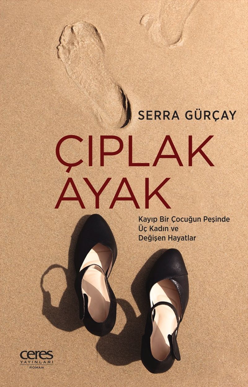 Çıplak Ayak Kayıp Bir Çocuğun Peşinde Üç Kadın ve Değişen Hayatlar