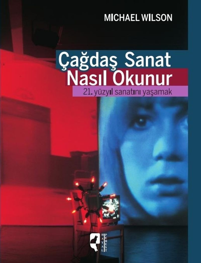 Çağdaş Sanat Nasıl Okunur?  21. Yüzyıl Sanatını Yaşamak