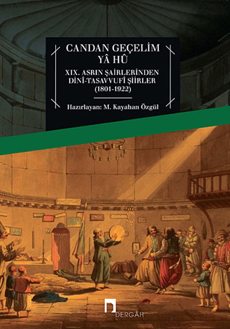 Candan Geçelim Ya Hu XIX.Asrın Şairlerinden Dini-Tasavvufi Şiirleri (1801-1922)