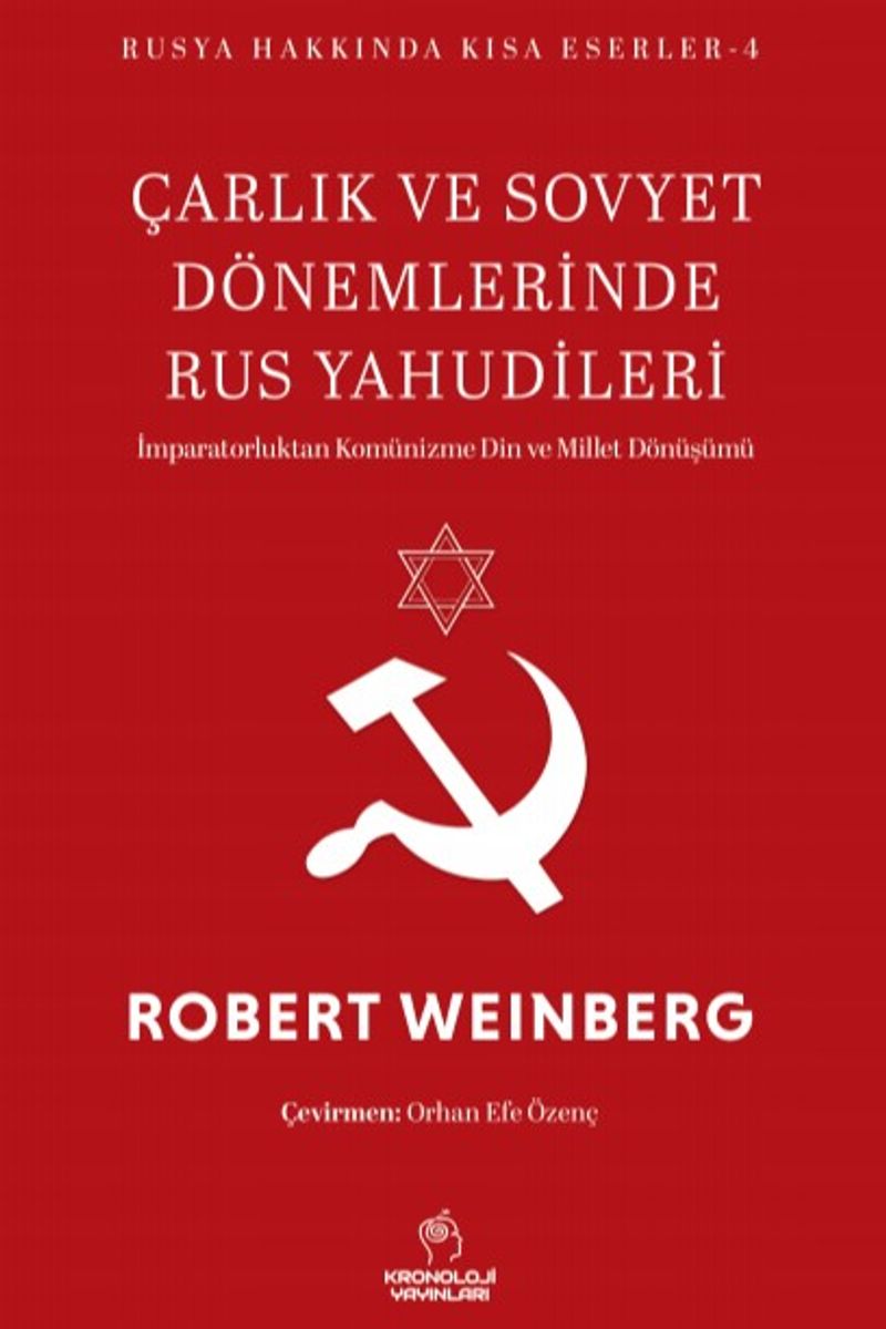 Çarlık ve Sovyet Dönemlerinde Rus Yahudileri İmparatorluktan Komünizme Din ve Millet Dönüşümü