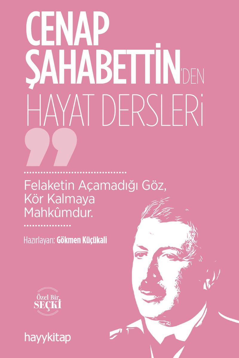 Cenap Şahabettin'den Hayat Dersleri Felaketin Açamadığı Göz, Kör Kalmaya Mahkûmdur