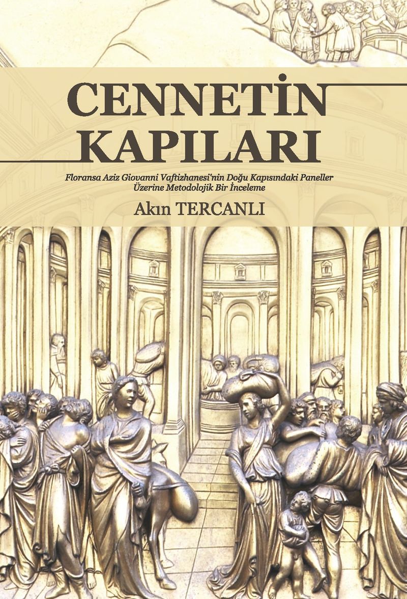 Cennetin Kapıları  Floransa Aziz Giovanni Vaftizhanesi'nin Doğu Kapısındaki Paneller Üzerine Metodolojik Bir İnceleme