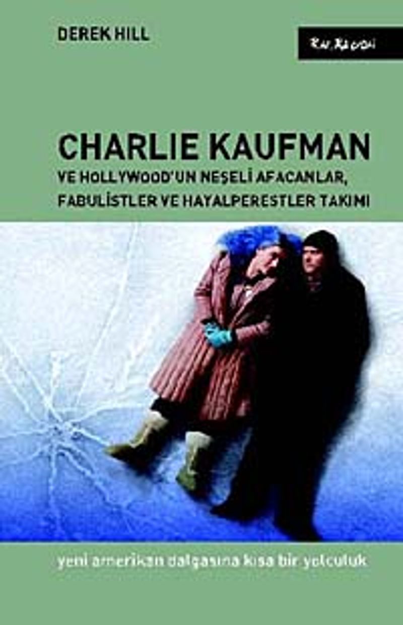 Charlie Kaufman ve Hollywood'un Neşeli Afacanlar, Fabulistler ve Hayalperestler Takımı Yeni Amerikan Dalgasına Kısa Bir Yolculuk