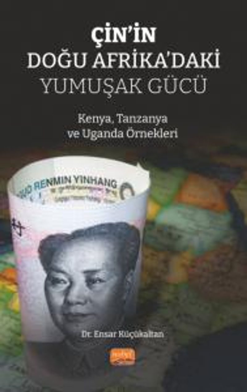 Çin'in Doğu Afrika'daki Yumuşak Gücü  Kenya, Tanzanya ve Uganda Örnekleri