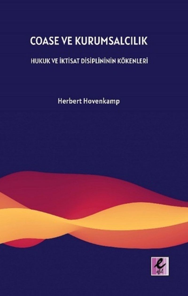 Coase ve Kurumsalcılık Hukuk ve İktisat Disiplininin Kökenleri