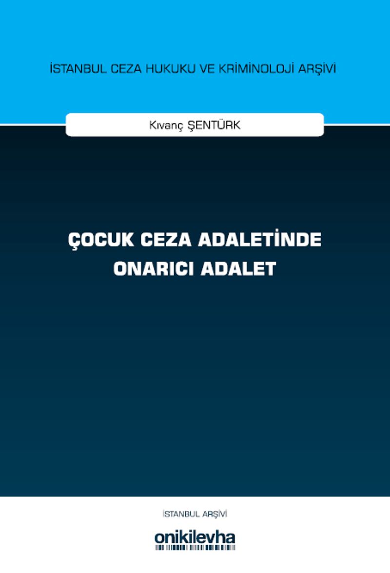 Çocuk Ceza Adaletinde Onarıcı Adalet İstanbul Ceza Hukuku ve Kriminoloji Arşivi Yayın No: 76