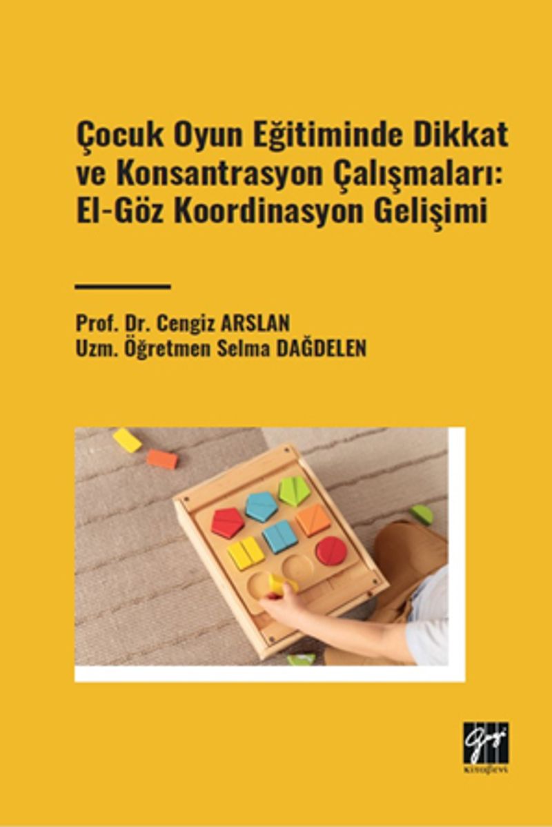 Çocuk Oyun Eğitiminde Dikkat ve Konsantrasyon Çalışmaları: El - Göz Koordinasyon Gelişimi