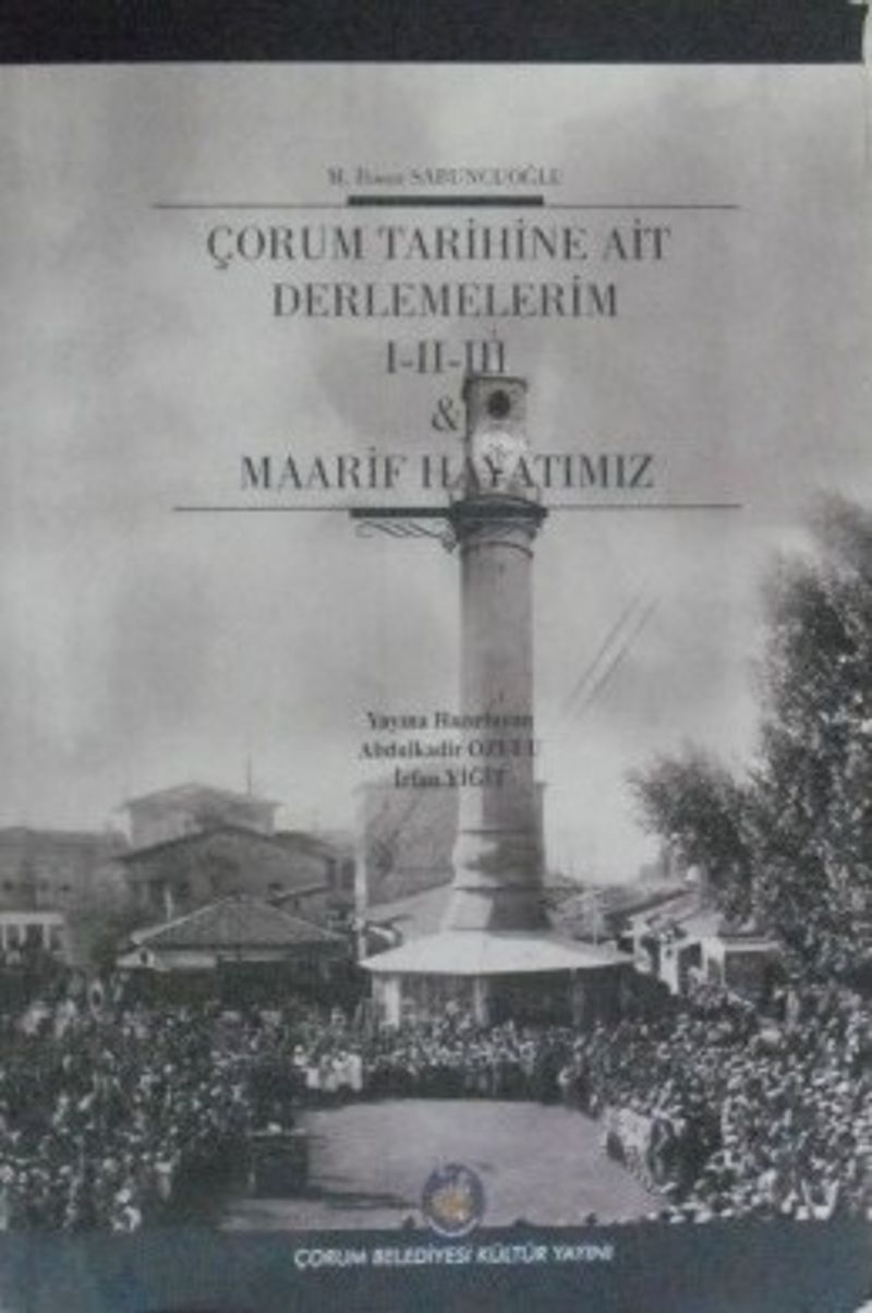 Çorum Tarihine Ait Derlemelerim I-II-III / Maarif Hayatımız (1-F-38)
