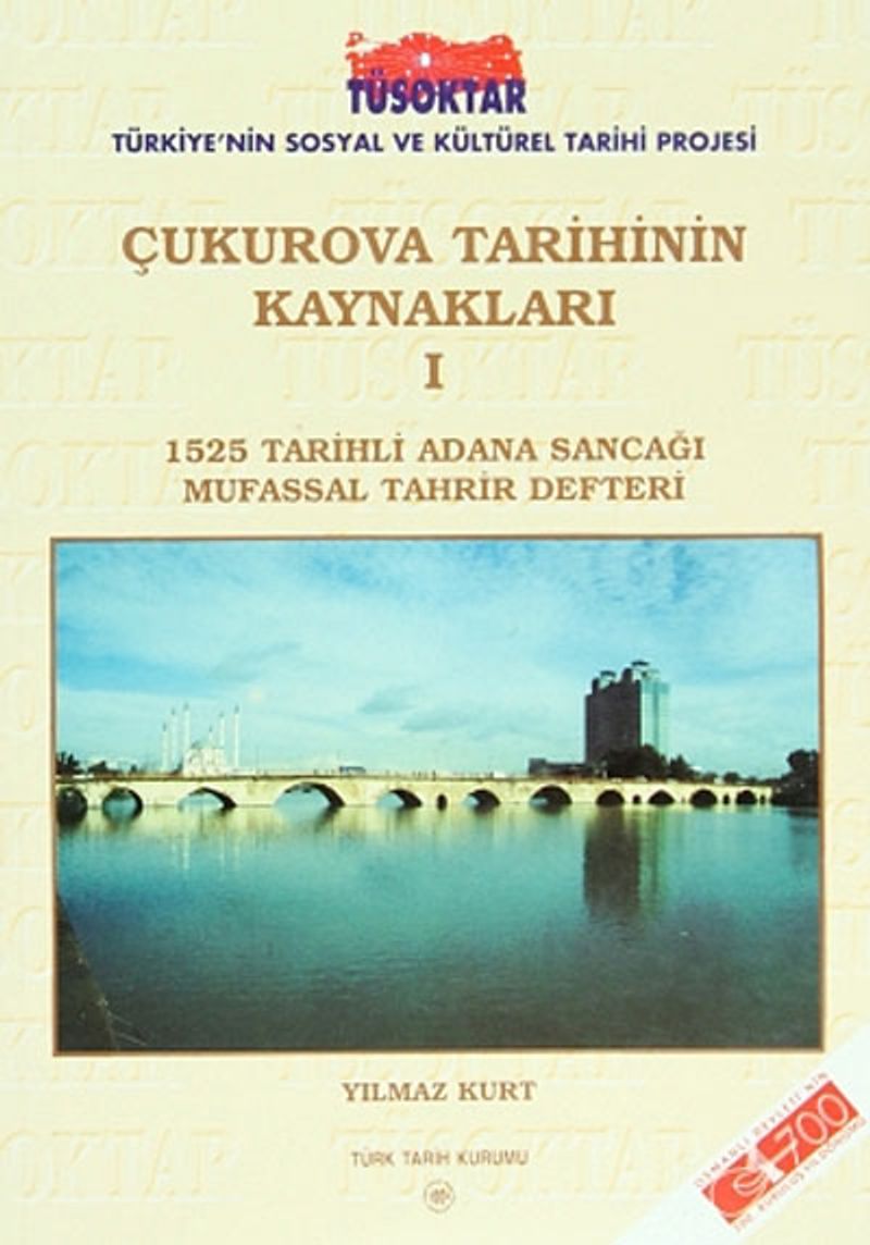 Çukurova Tarihinin Kaynakları I  1525 Tarihli Adana Sancağı Mufassal Tahrir Defteri
