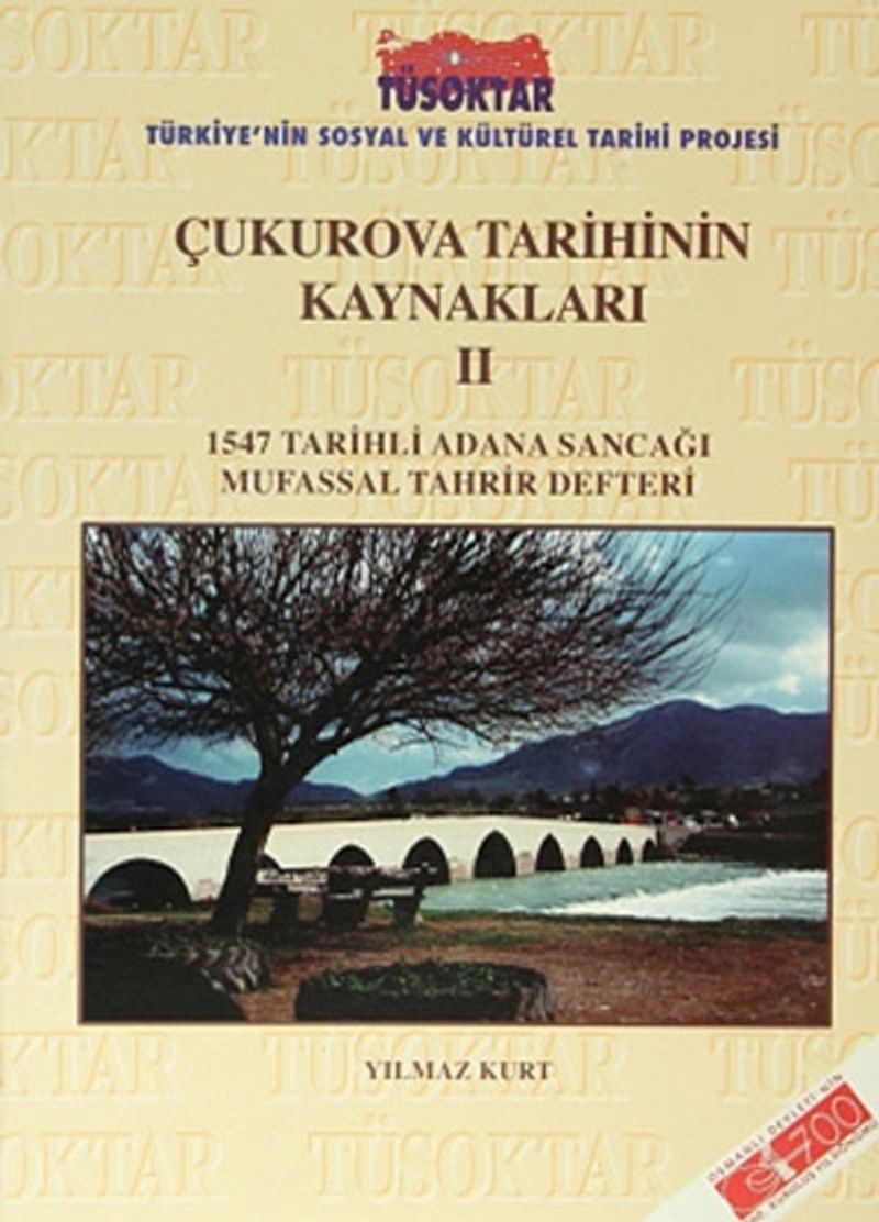Çukurova Tarihinin Kaynakları II  1547 Tarihli Adana Sancağı Mufassal Tahrir Defteri