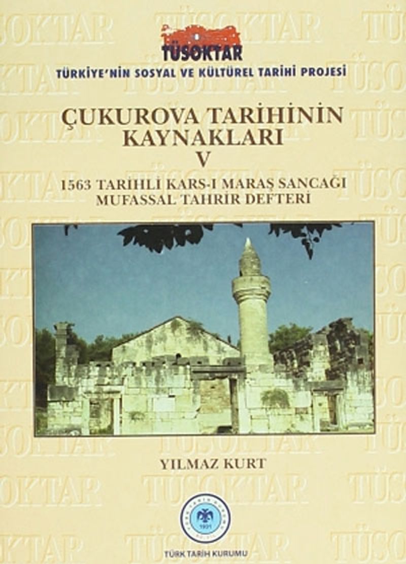 Çukurova Tarihinin Kaynakları V 1563 Tarihli Kars-ı Maraş Sancağı Mufassal Tahrir Defteri