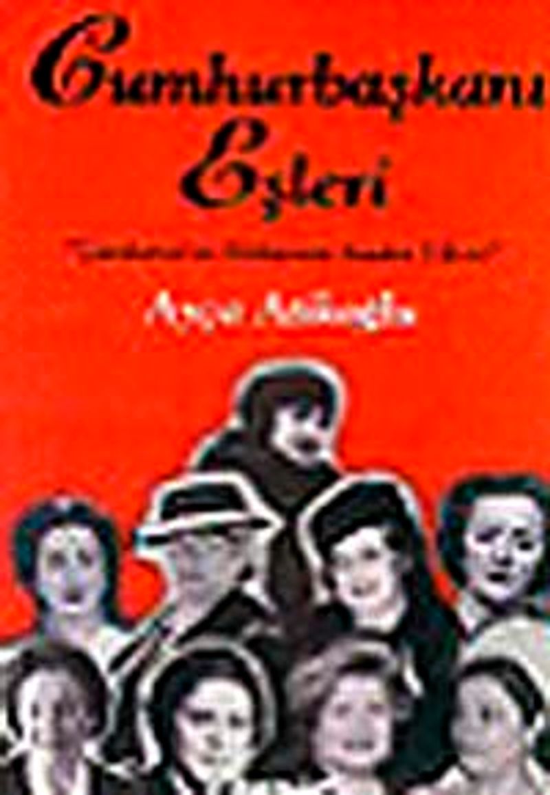Cumhurbaşkanı Eşleri (Ciltsiz)  "Çankaya'ya Dokunan Kadın Elleri"
