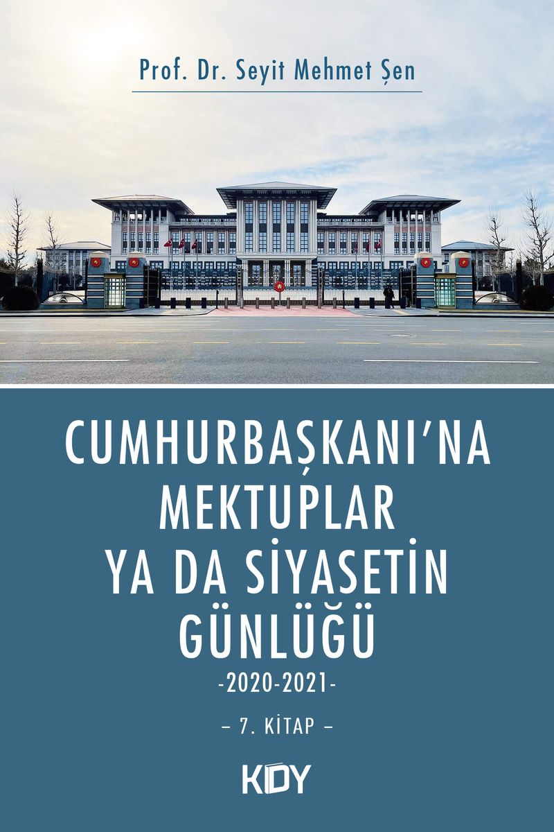 Cumhurbaşkanı'na Mektuplar ya da Siyasetin Günlüğü 7. Kitap