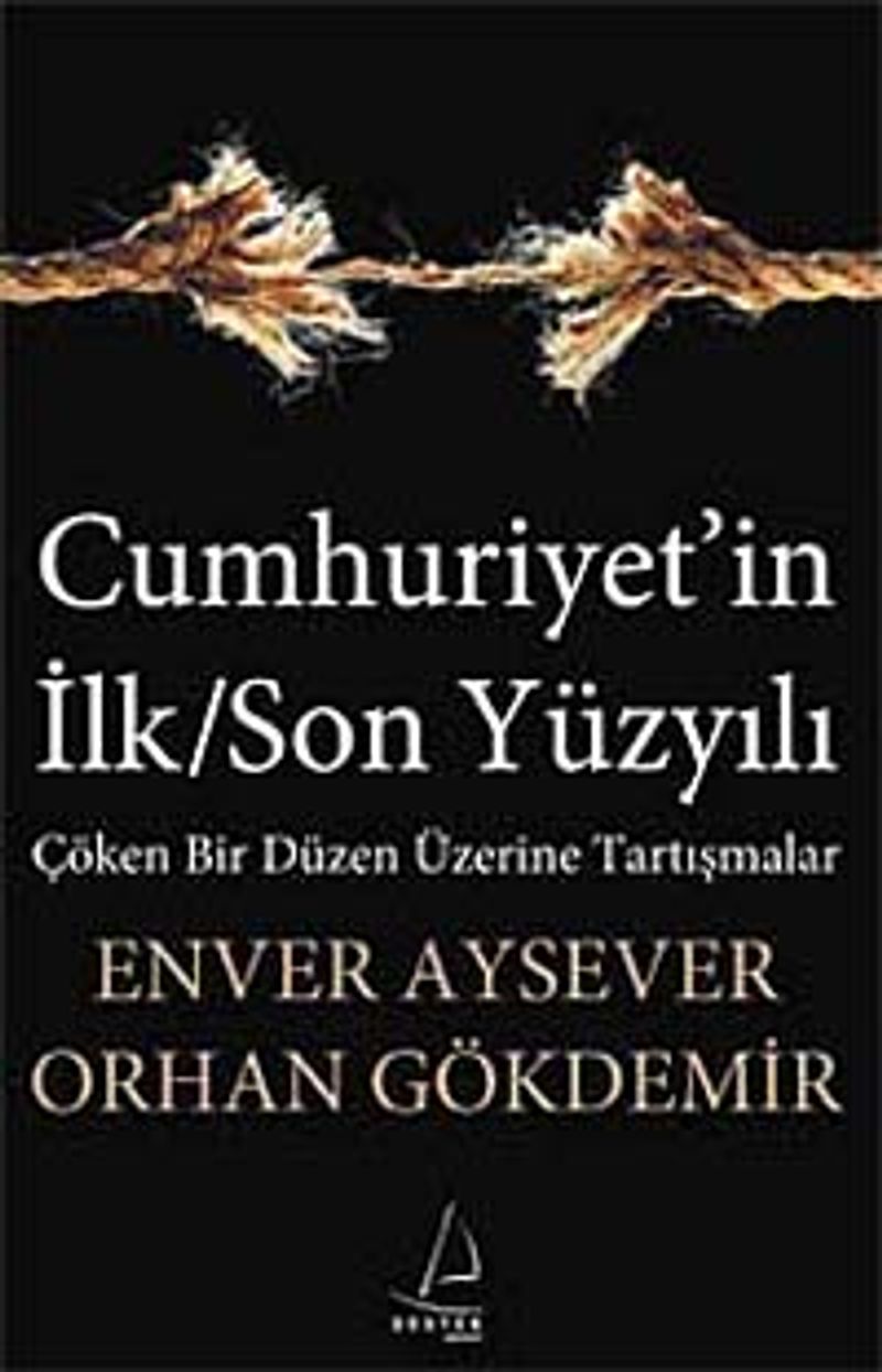 Cumhuriyet'in İlk/Son Yüzyılı  Çöken Bir Düzen Üzerine Tartışmalar