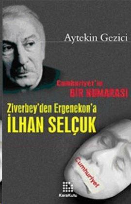 Cumhuriyetin Bir Numarası Ziverbey'den Ergenekon'a İlhan Selçuk(Cumhuriyet'in Bir Numarası)