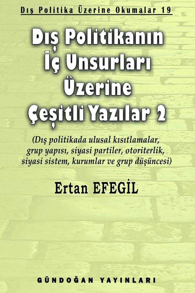 Dış Politikanın İç Unsurları Üzerine Çeşitli Yazılar 2  Dış Politika Üzerine Okumalar 19