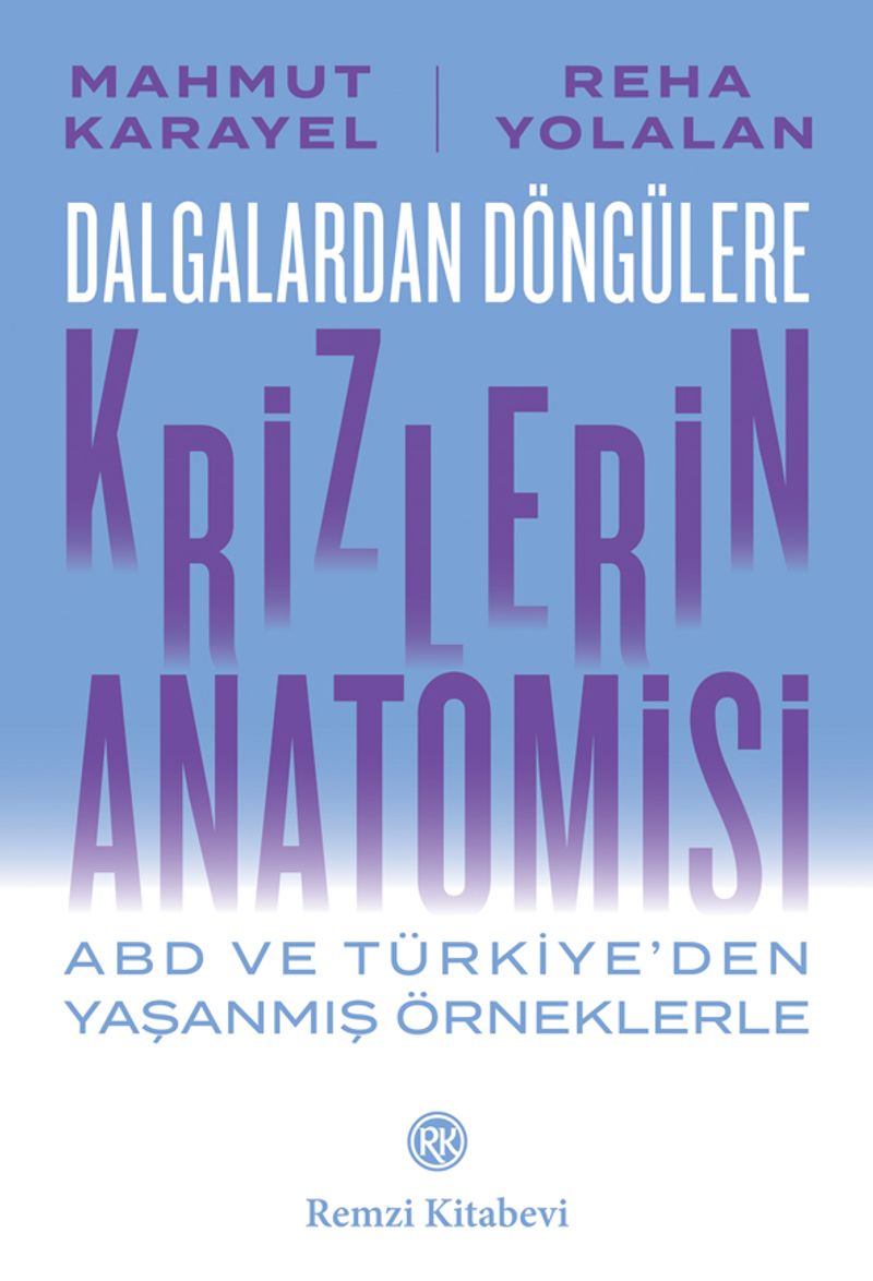 Dalgalardan Döngülere Krizlerin Anatomisi  Abd ve Türkiye'den Yaşanmış Örneklerle