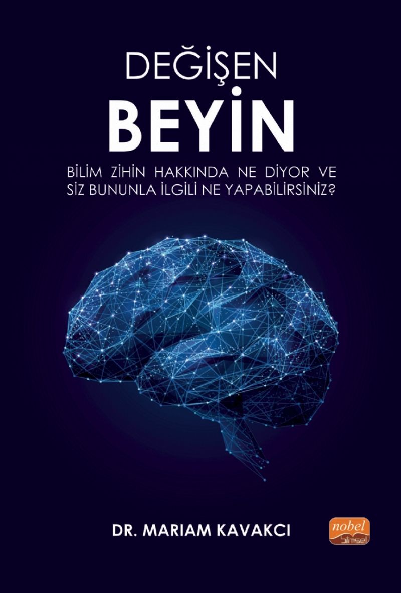 Değişen Beyin: Bilim Zihin Hakkında Ne Diyor ve Siz Bununla İlgili Ne Yapabilirsiniz?