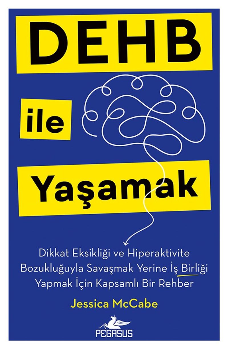 Dehb İle Yaşamak Dikkat Eksikliği ve Hiperaktivite Bozukluğuyla Savaşmak Yerine İş Birliği Yapmak İçin Kapsamlı Bir Rehber